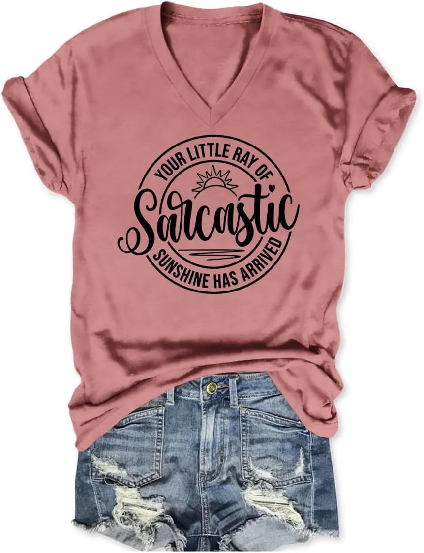 Sarcastic Tshirts for Women Your Little Ray of Sarcastic Sunshine Has Arrived T-Shirt Funny V Neck T Shirts Graphic Tees
